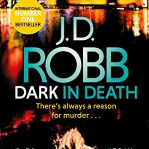 Dark in Death: An Eve Dallas Novel (In Death, Book 46)